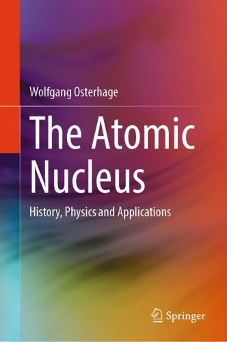 Paper book «The Atomic Nucleus: History, Physics and Applications», author Wolfgang Osterhage - фото №1