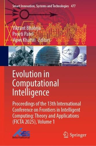 Бумажная книга «Evolution in Computational Intelligence: Proceedings of the 13th International Conference on Frontiers in Intelligent Computing: Theory and Applications (FICTA 2025), Volume 1» - фото №1