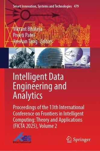 Бумажная книга «Intelligent Data Engineering and Analytics: Proceedings of the 13th International Conference on Frontiers in Intelligent Computing: Theory and Applications (FICTA 2025), Volume 2» - фото №1