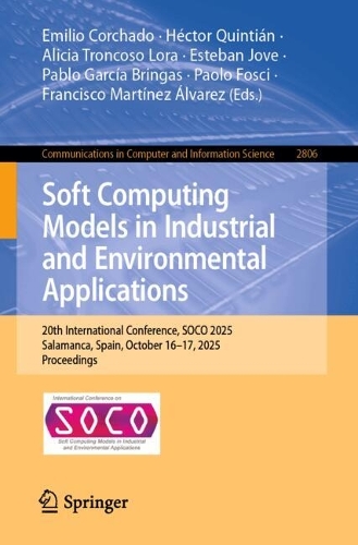 Бумажная книга «Soft Computing Models in Industrial and Environmental Applications: 20th International Conference, SOCO 2025, Salamanca, Spain, October 16–17, 2025, Proceedings» - фото №1