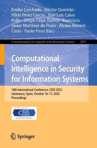 Бумажная книга «Computational Intelligence in Security for Information Systems: 18th International Conference, CISIS 2025, Salamanca, Spain, October 16–17, 2025, Proceedings» - фото №1