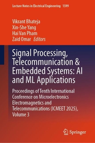 Паперова книга «Signal Processing, Telecommunication & Embedded Systems: AI and ML Applications: Proceedings of Tenth International Conference on Microelectronics Electromagnetics and Telecommunications (ICMEET 2025), Volume 3» - фото №1