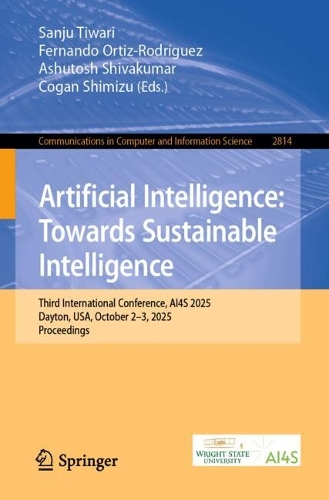 Бумажная книга «Artificial Intelligence: Towards Sustainable Intelligence: Third International Conference, AI4S 2025, Dayton, USA, October 2–3, 2025, Proceedings» - фото №1