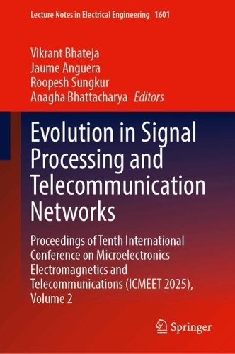 Паперова книга «Evolution in Signal Processing and Telecommunication Networks: Proceedings of Tenth International Conference on Microelectronics Electromagnetics and Telecommunications (ICMEET 2025), Volume 2» - фото №1
