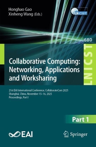 Бумажная книга «Collaborative Computing: Networking, Applications and Worksharing: 21st EAI International Conference, CollaborateCom 2025, Shanghai, China, November 15–16, 2025, Proceedings, Part I» - фото №1