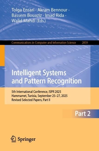 Бумажная книга «Intelligent Systems and Pattern Recognition: 5th International Conference, ISPR 2025, Hammamet, Tunisia, September 25–27, 2025, Revised Selected Papers, Part II» - фото №1