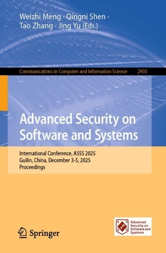Бумажная книга «Advanced Security on Software and Systems: International Conference, ASSS 2025, Guilin, China, December 3-5, 2025, Proceedings» - фото №1