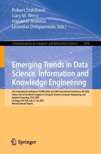 Бумажная книга «Emerging Trends in Data Science, Information and Knowledge Engineering: 21st International Conference, ICDATA 2025, and 24th International Conference, IKE 2025, Held as Part of the World Congress in Computer Science, Computer Engineering, and Applied Comp» - фото №1