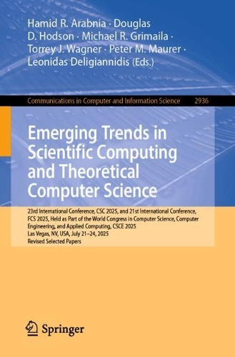 Бумажная книга «Emerging Trends in Scientific Computing and Theoretical Computer Science: 23rd International Conference, CSC 2025, and 21st International Conference, FCS 2025, Held as Part of the World Congress in Computer Science, Computer Engineering, and Applied Compu» - фото №1