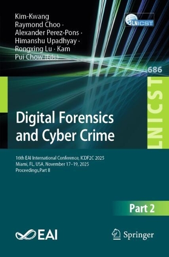 Бумажная книга «Digital Forensics and Cyber Crime: 16th EAI International Conference, ICDF2C 2025, Miami, FL, USA, November 17–19, 2025, Proceedings, Part II» - фото №1