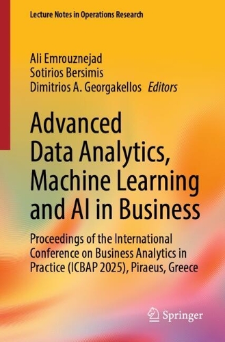 Бумажная книга «Advanced Data Analytics, Machine Learning and AI in Business: Proceedings of the International Conference on Business Analytics in Practice (ICBAP 2025), Piraeus, Greece» - фото №1