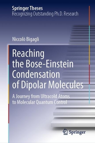 Паперова книга «Reaching the Bose-Einstein Condensation of Dipolar Molecules: A Journey from Ultracold Atoms to Molecular Quantum Control», автор Нікколо Бігальи - фото №1