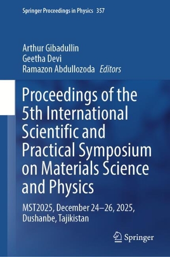 Бумажная книга «Proceedings of the 5th International Scientific and Practical Symposium on Materials Science and Physics: MST2025, December 24–26, 2025, Dushanbe, Tajikistan» - фото №1