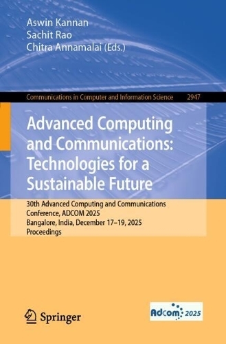 Паперова книга «Advanced Computing and Communications: Technologies for a Sustainable Future: 30th Advanced Computing and Communications Conference, ADCOM 2025, Bangalore, India, December 17–19, 2025, Proceedings» - фото №1