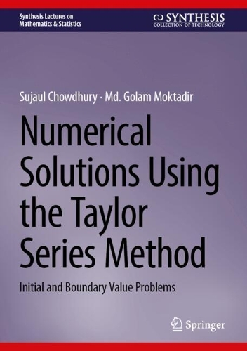 Paper book «Numerical Solutions Using the Taylor Series Method: Initial and Boundary Value Problems», author Sujaul Chowdhury - фото №1