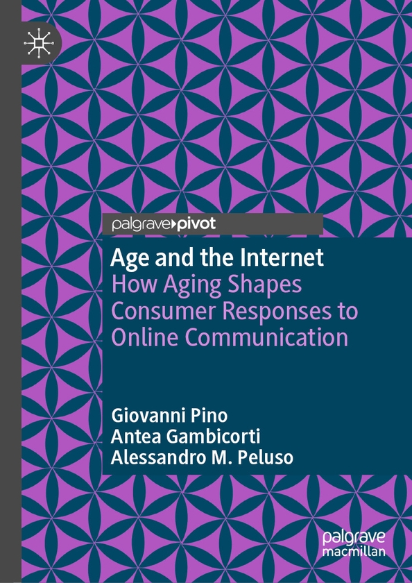 Бумажная книга «Age and the Internet: How Aging Shapes Consumer Responses to Online Communication», авторов Алессандро М. Пелузо, Антея Гамбицорти, Джованни Пино - фото №1