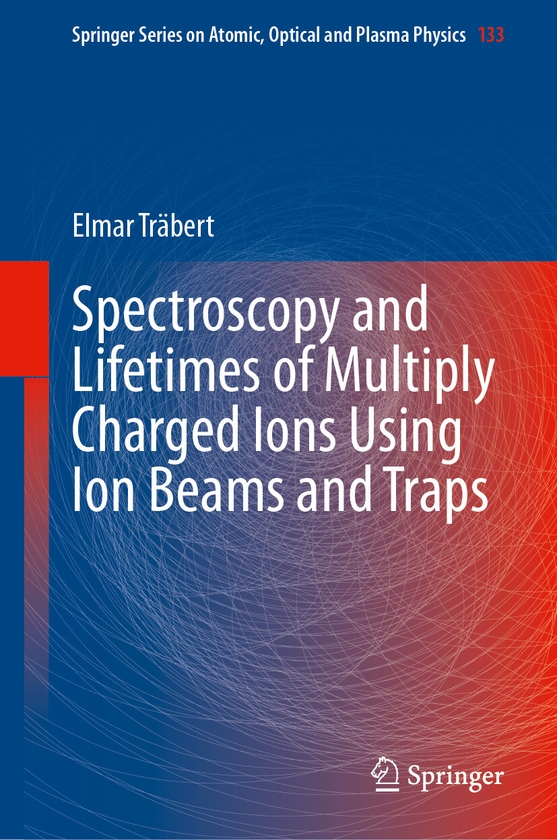 Паперова книга «Spectroscopy and Lifetimes of Multiply Charged Ions Using Ion Beams and Traps», автор Ельмар Тряберт - фото №1