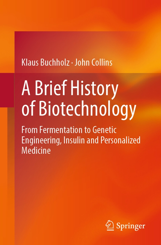 Паперова книга «A Brief History of Biotechnology: From Fermentation to Genetic Engineering, Insulin and Personalized Medicine», авторів Джон Коллінз, Клаус Бухгольц - фото №1