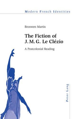 Бумажная книга «The Fiction of J. M. G. Le Clézio: A Postcolonial Reading», автор Бронвен Мартин - фото №1