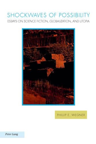 Бумажная книга «Shockwaves of Possibility: Essays on Science Fiction, Globalization, and Utopia», автор Филипп Э. Вегнер - фото №1