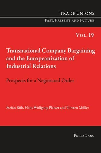 Бумажная книга «Transnational Company Bargaining and the Europeanization of Industrial Relations: Prospects for a Negotiated Order», авторов Ханс-Вольфганг Платцер, Штефан Рюб, Торстен Мюллер - фото №1