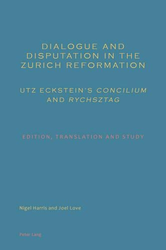 Бумажная книга «Dialogue and Disputation in the Zurich Reformation: Utz Eckstein’s «Concilium» and «Rychsztag»: Edition, Translation and Study», авторов Преподобный Лав Джоэл, Найджел Харрис - фото №1