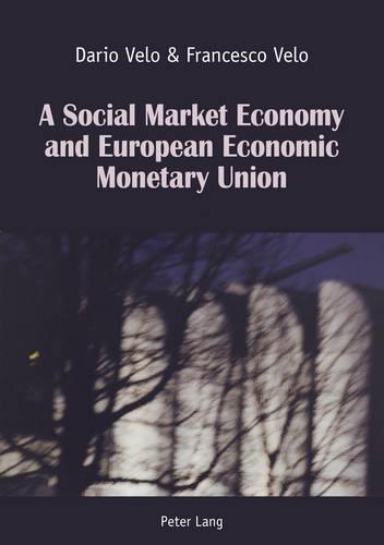 Паперова книга «A Social Market Economy and European Economic Monetary Union», авторів Даріо Вело, Франческо Вело - фото №1