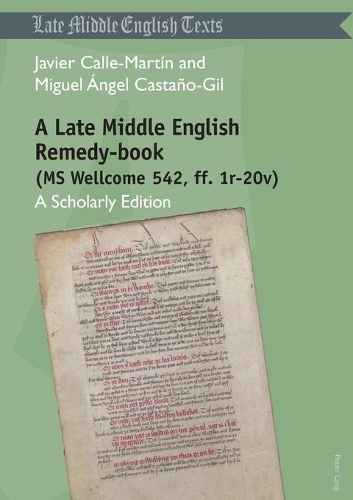 Бумажная книга «A Late Middle English Remedy-book (MS Wellcome 542, ff. 1r-20v): A Scholarly Edition», авторов Хавьер Калле Мартин, Мигель Анхель Кастаньо-Гиль - фото №1