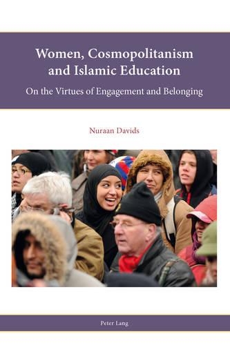 Бумажная книга «Women, Cosmopolitanism and Islamic Education: On the Virtues of Engagement and Belonging», автор Нураан Давидс - фото №1