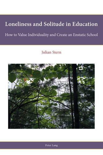 Бумажная книга «Loneliness and Solitude in Education: How to Value Individuality and Create an Enstatic School», автор Джулиан Стерн - фото №1