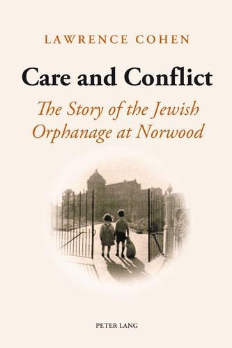 Бумажная книга «Care and Conflict: The Story of the Jewish Orphanage at Norwood», автор Лоуренс Коэн - фото №1