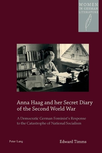 Паперова книга «Anna Haag and her Secret Diary of the Second World War: A Democratic German Feminist’s Response to the Catastrophe of National Socialism», автор Едвард Тіммс - фото №1