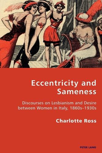 Бумажная книга «Eccentricity and Sameness: Discourses on Lesbianism and Desire between Women in Italy, 1860s–1930s», автор Шарлотта Росс - фото №1