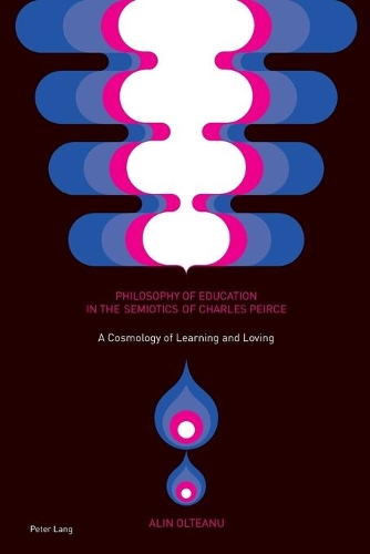 Бумажная книга «Philosophy of Education in the Semiotics of Charles Peirce: A Cosmology of Learning and Loving», автор Алин Олтяну - фото №1