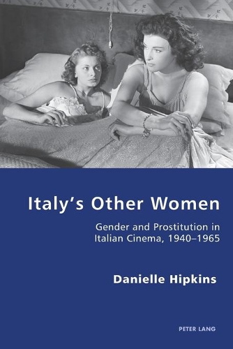 Бумажная книга «Italy’s Other Women: Gender and Prostitution in Italian Cinema, 1940–1965», автор Даниэль Хипкинс - фото №1