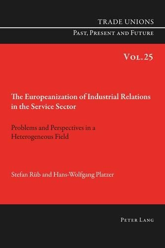 Паперова книга «The Europeanization of Industrial Relations in the Service Sector: Problems and Perspectives in a Heterogeneous Field», авторів Ганс-Вольфганг Платцер, Стефан Рюб - фото №1