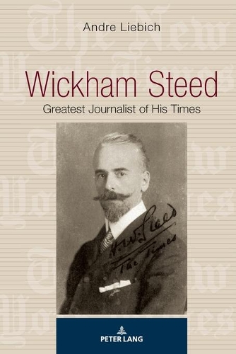 Бумажная книга «Wickham Steed: Greatest Journalist of his Times», автор Андре Либих - фото №1