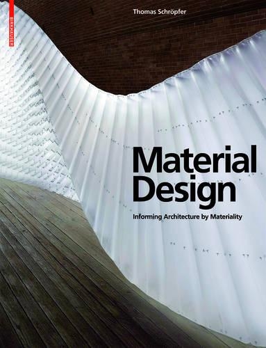 Бумажная книга «Material Design: Informing Architecture by Materiality», автор Томас Шрёпфер - фото №1