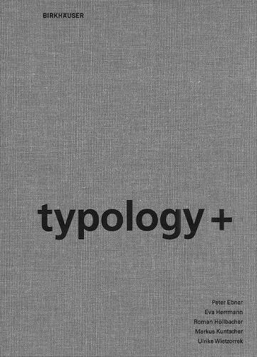 Бумажная книга «typology+: Innovative Residential Architecture», авторов Ева Херрманн, Маркус Кунтшер, Питер Эбнер, Роман Рёльбахер, Ульрике Ветзоррек - фото №1