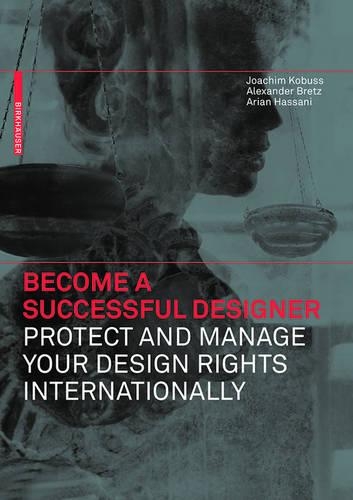 Паперова книга «Become a Successful Designer – Protect and Manage Your Design Rights Internationally», авторів Олександр Бретц, Аріан Хассані, Йоахім Кобусс - фото №1