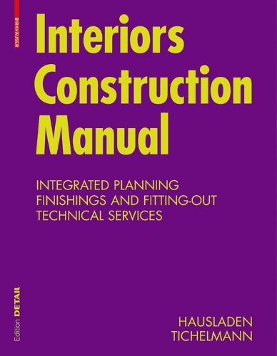 Бумажная книга «Interiors Construction Manual: Integrated Planning, Finishings and Fitting-Out, Technical Services», авторов Герхард Хаусладен, Карстен Тихельманн - фото №1