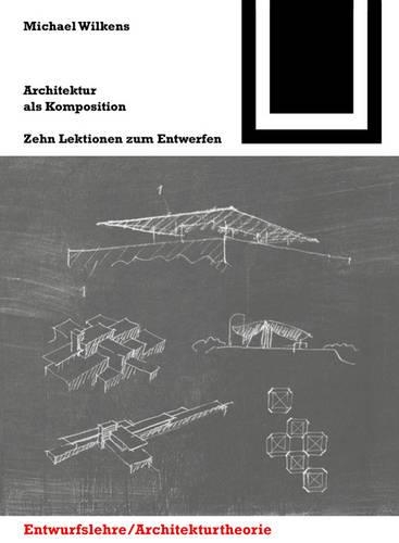 Бумажная книга «Architektur als Komposition: Zehn Lektionen zum Entwerfen», автор Майкл Уилкенс - фото №1