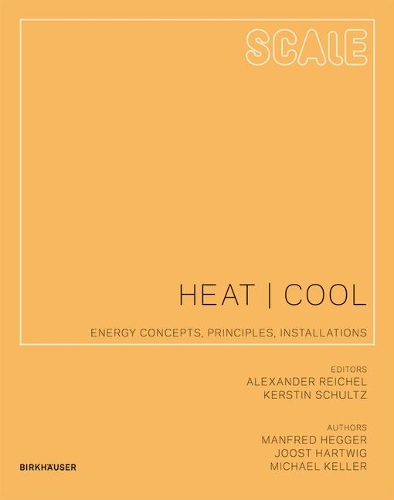 Бумажная книга «Heat | Cool: Energy Concepts, Principles, Installations», авторов Йост Хартвиг, Манфред Хеггер, Майкл Келлер - фото №1