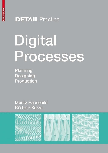 Бумажная книга «Digital Processes: Planning, Designing, Production», авторов Мориц Хаушильд, Рюдигер Карцель - фото №1