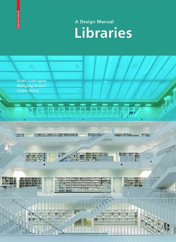 Бумажная книга «Libraries: A Design Manual», авторов Лилиана Вонг, Нолан Лашингтон, Вольфганг Рудорф - фото №1