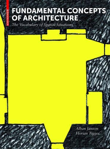 Бумажная книга «Fundamental Concepts of Architecture: The Vocabulary of Spatial Situations», авторов Альбан Янсон, Флориан Тиггес - фото №1
