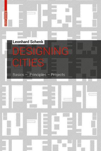 Паперова книга «Designing Cities: Basics, Principles, Projects», автор Леонгард Шенк - фото №1