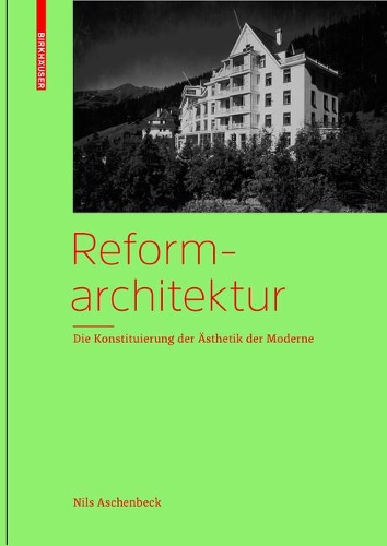 Бумажная книга «Reformarchitektur: Die Konstituierung der Ästhetik der Moderne», автор Нильс Ашенбек - фото №1