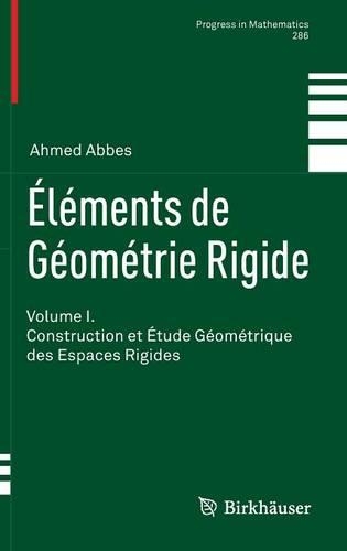 [object Object] «Éléments de Géométrie Rigide: Volume I. Construction et Étude Géométrique des Espaces Rigides», автор Ахмед Аббес - фото №1