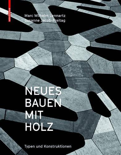 Бумажная книга «Neues Bauen mit Holz: Typen und Konstruktionen», авторов Марк Вильгельм Леннарц, Сюзанна Якоб-Фрайтаг - фото №1